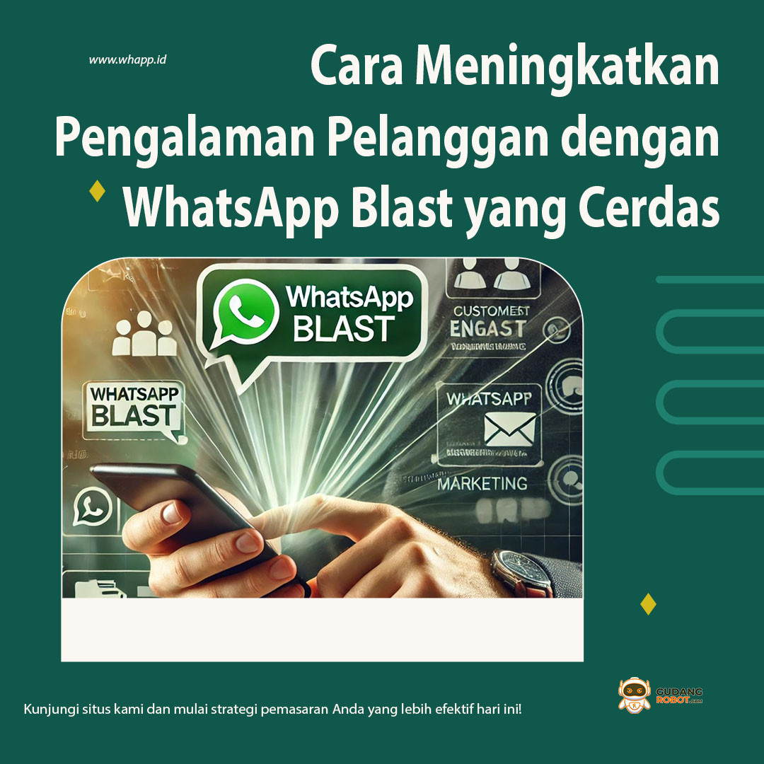 Cara Meningkatkan Pengalaman Pelanggan dengan WhatsApp Blast yang Cerdas