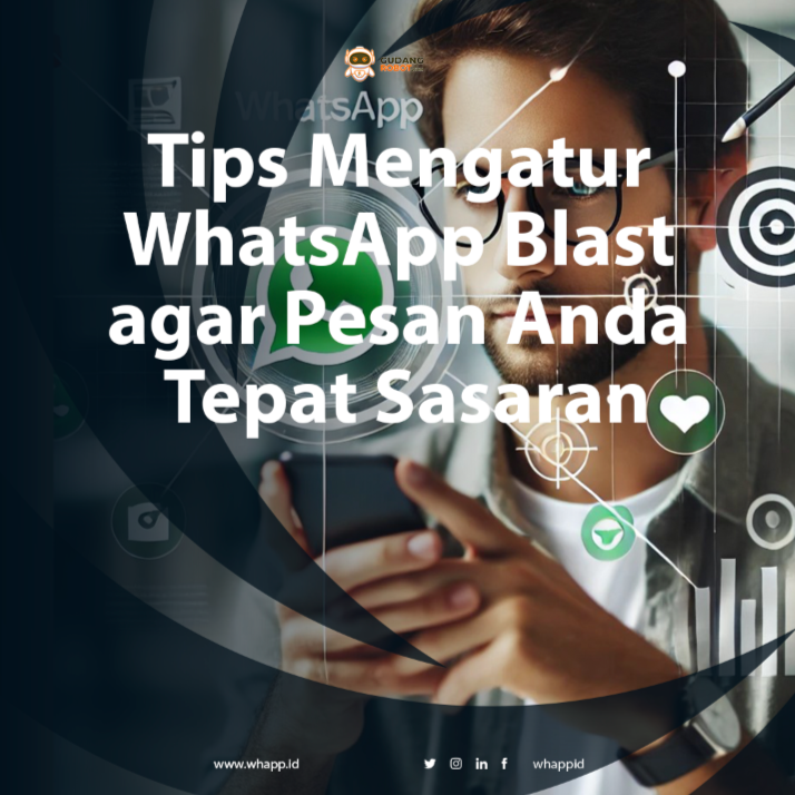 Tips Mengatur WhatsApp Blast agar Pesan Anda Tepat Sasaran