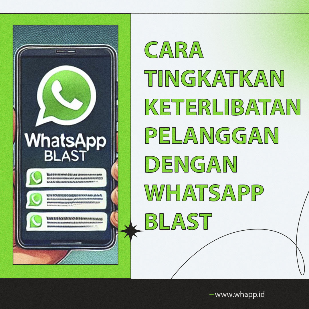 Cara Meningkatkan Keterlibatan Pelanggan dengan WhatsApp Blast