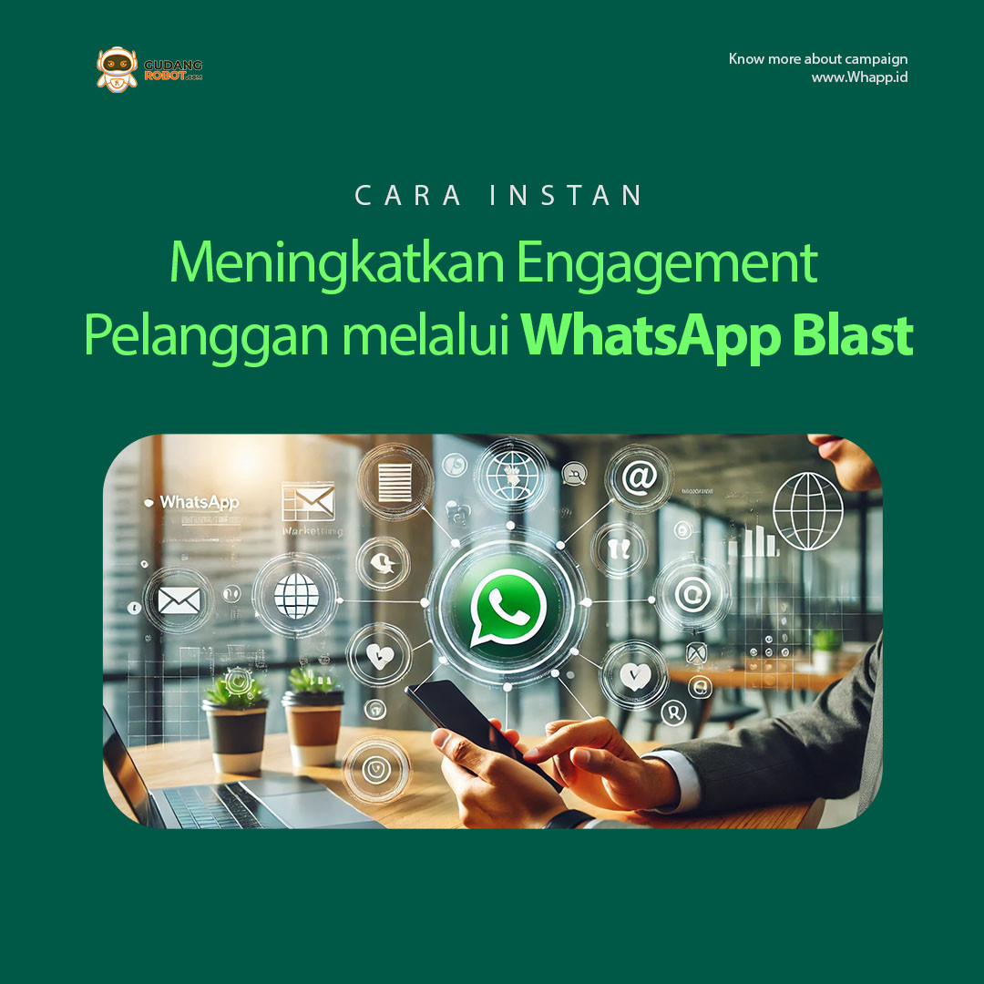 Cara Instan Meningkatkan Engagement Pelanggan melalui WhatsApp Blast