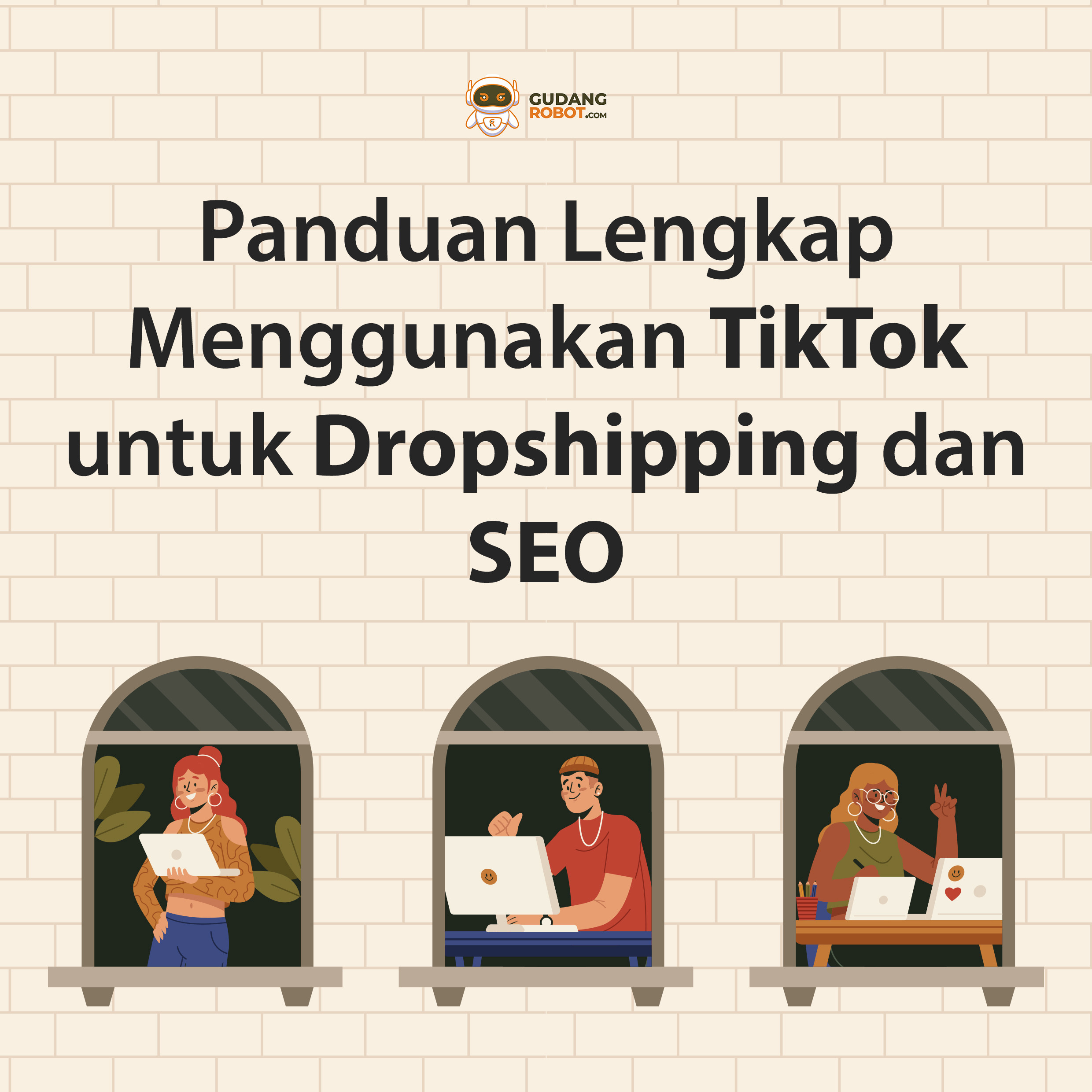 Panduan Lengkap Menggunakan TikTok untuk Dropshipping dan SEO