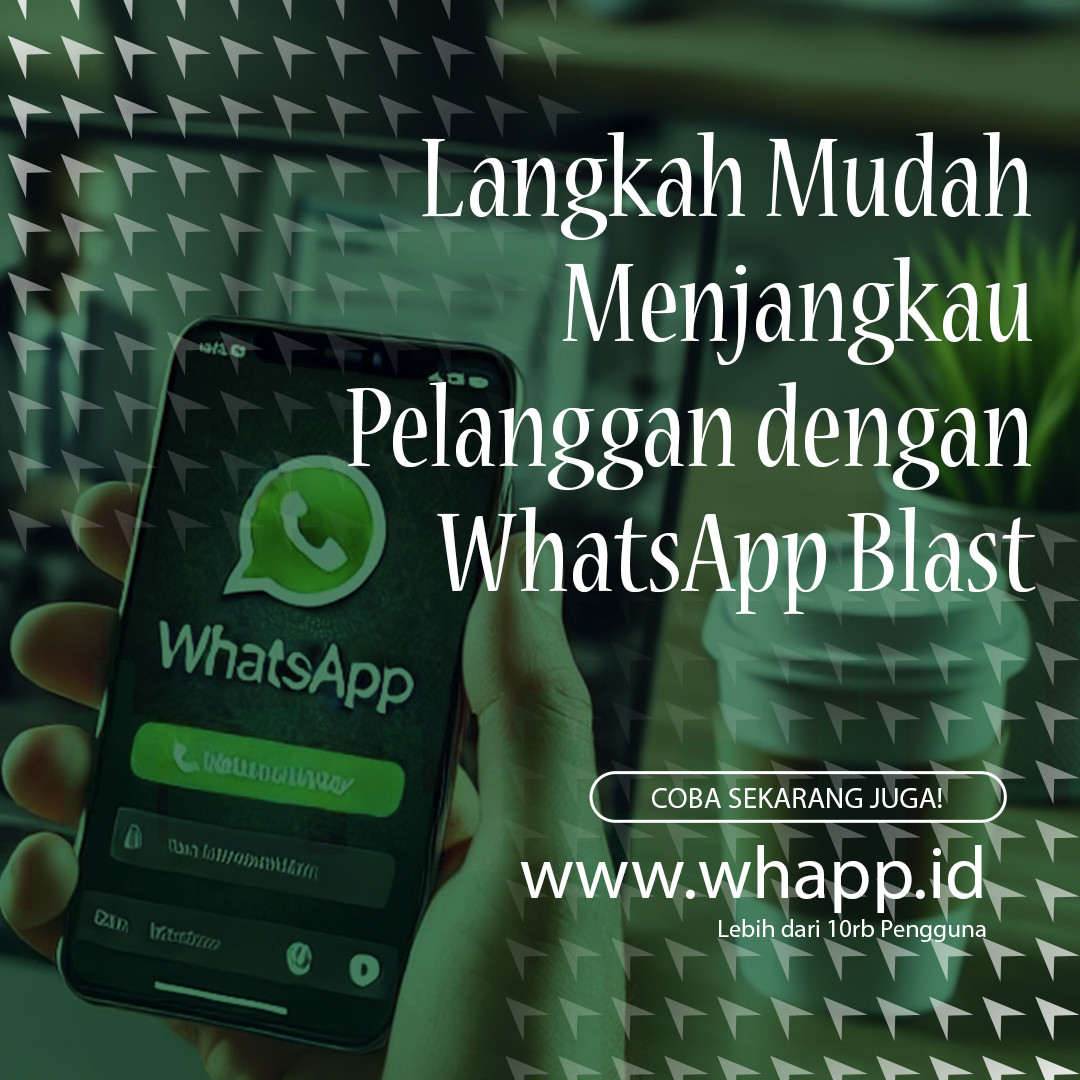 Langkah Mudah Menggunakan WhatsApp Blast untuk Menjangkau Pelanggan Bisnis Anda